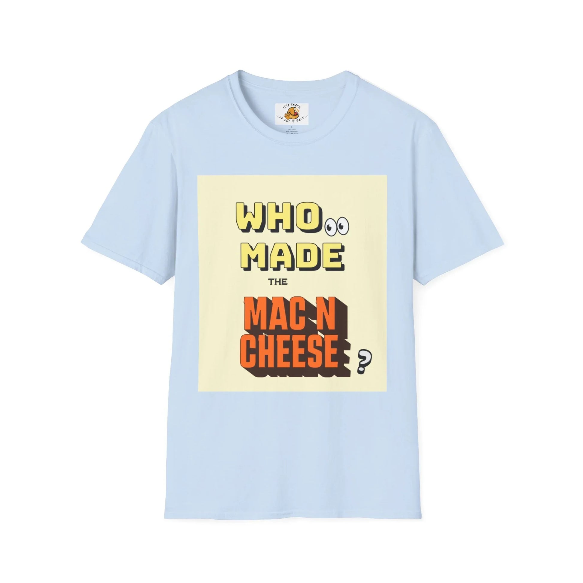 Light blue t-shirt with 'Who made the mac n cheese?' graphic quote design on front.